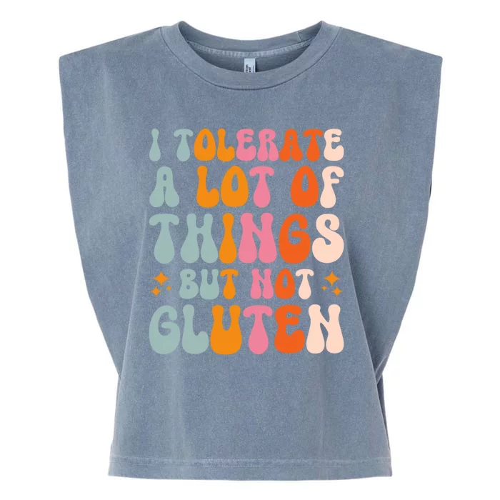 I Tolerate A Lot Of Things But Not Gluten Garment-Dyed Women's Muscle Tee