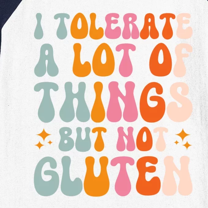 I Tolerate A Lot Of Things But Not Gluten Baseball Sleeve Shirt