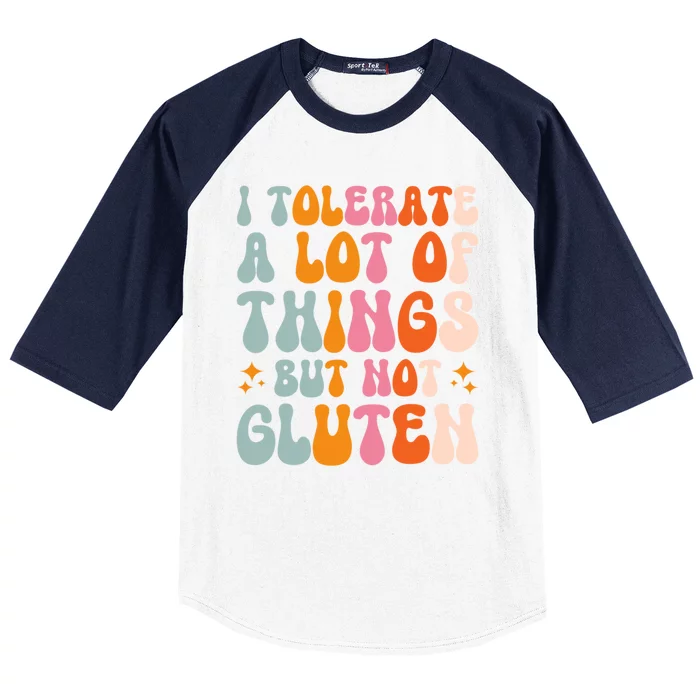 I Tolerate A Lot Of Things But Not Gluten Baseball Sleeve Shirt