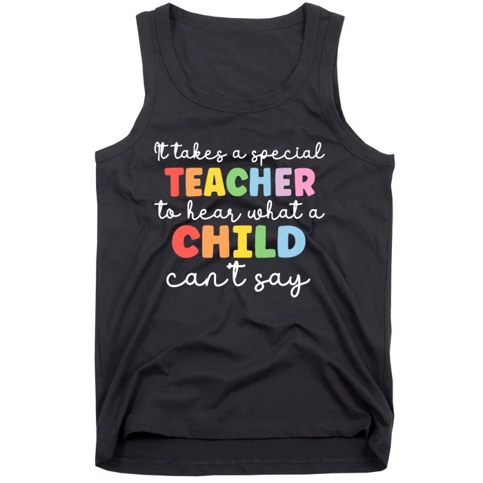 It Takes A Special Teacher To Hear What A Child Cannot Say Tank Top