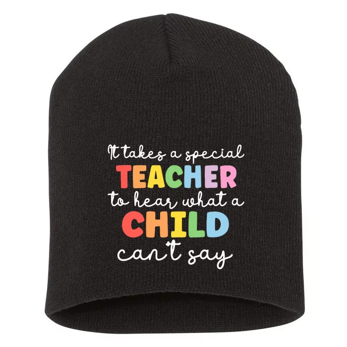 It Takes A Special Teacher To Hear What A Child Cannot Say Short Acrylic Beanie