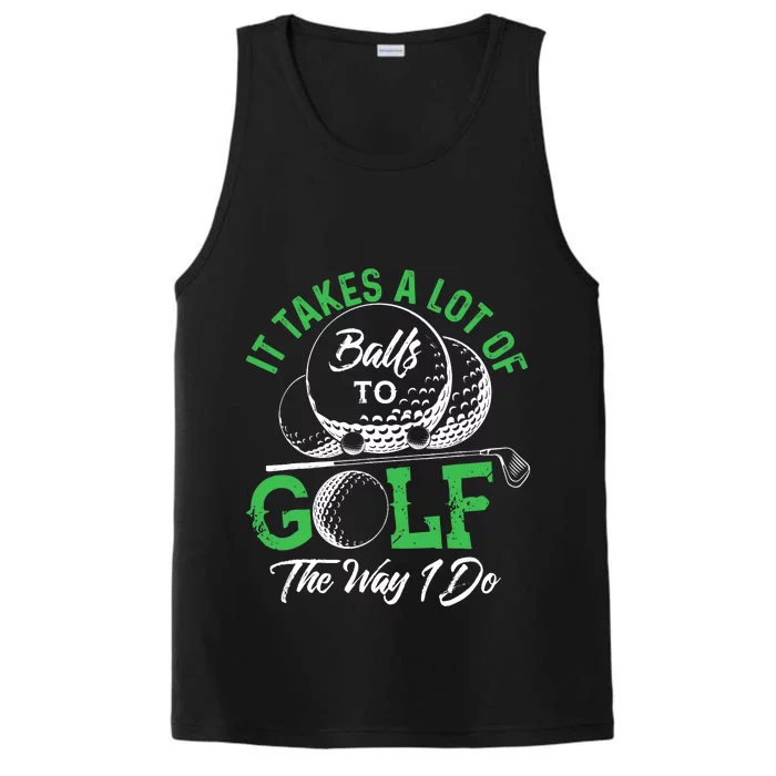 It Takes A Lot Of Balls To Golf The Way I Do Golf Performance Tank