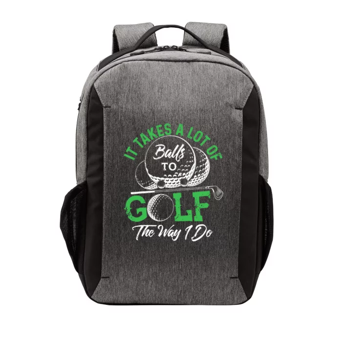 It Takes A Lot Of Balls To Golf The Way I Do Golf Vector Backpack