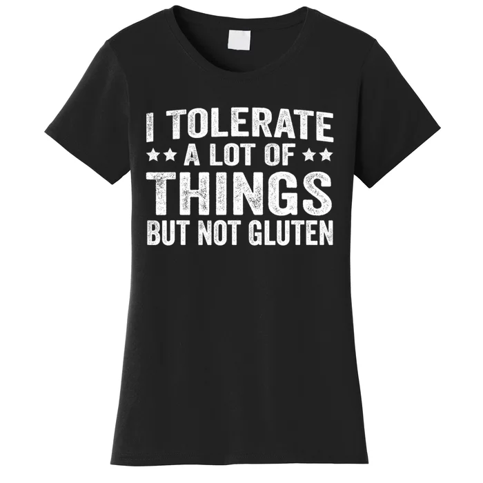 I Tolerate A Lot Of Things But Not Gluten Women's T-Shirt