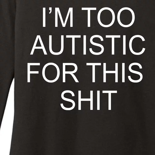 Im Too Autistic For This Shit Funny Autism Womens CVC Long Sleeve Shirt