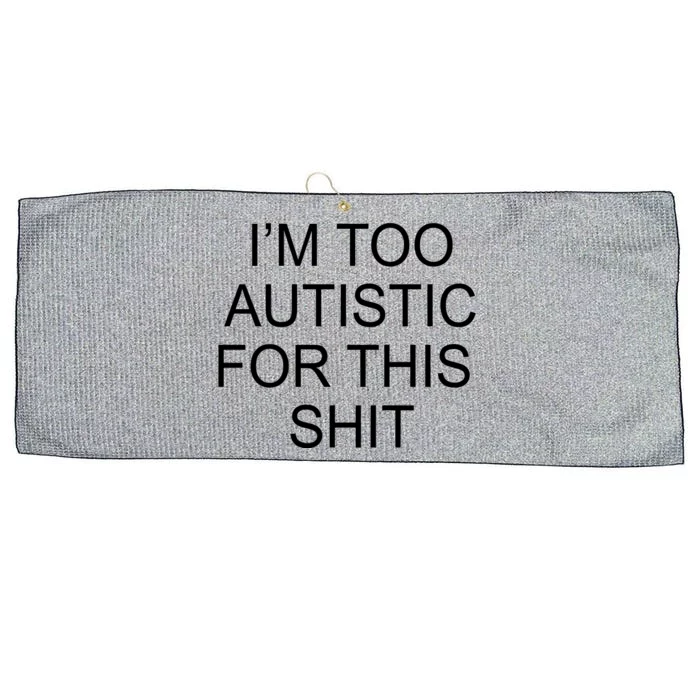 Im Too Autistic For This Shit Funny Autism Large Microfiber Waffle Golf Towel