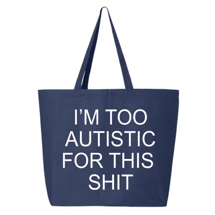 Im Too Autistic For This Shit Funny Autism 25L Jumbo Tote