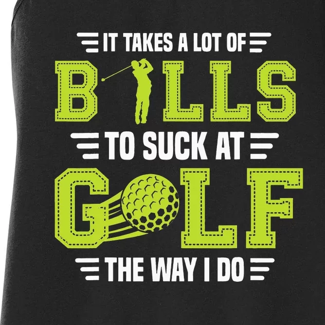 It Takes a Lot of Balls To Suck At Golf The Way I Do Women's Racerback Tank