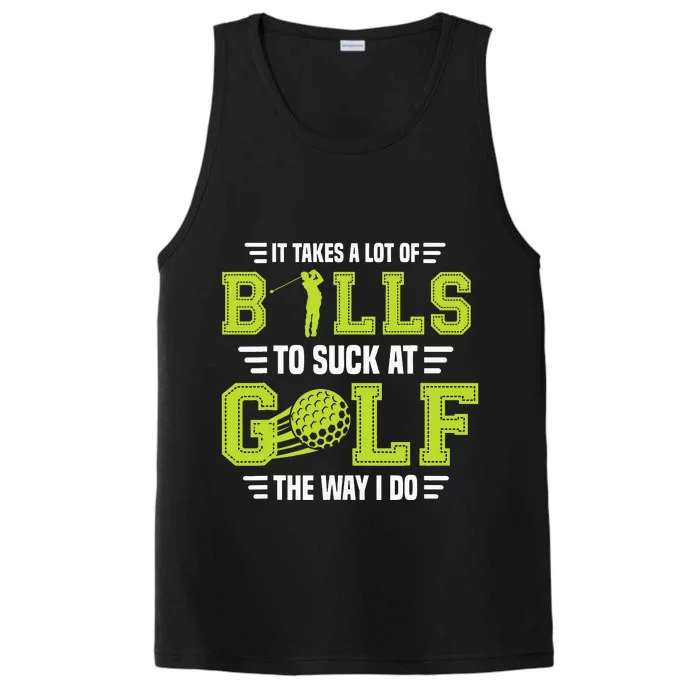 It Takes a Lot of Balls To Suck At Golf The Way I Do Performance Tank