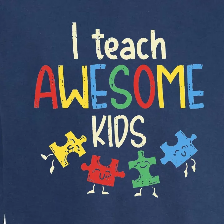 I Teach Awesome Autism Special Education Teacher Garment-Dyed Sweatshirt