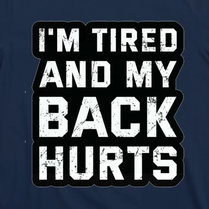 Im Tired And My Back Hurts T-Shirt