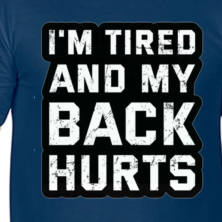 Im Tired And My Back Hurts Comfort Colors T-Shirt