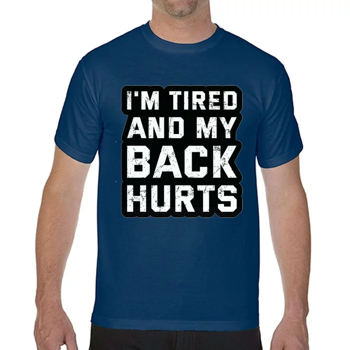 Im Tired And My Back Hurts Comfort Colors T-Shirt