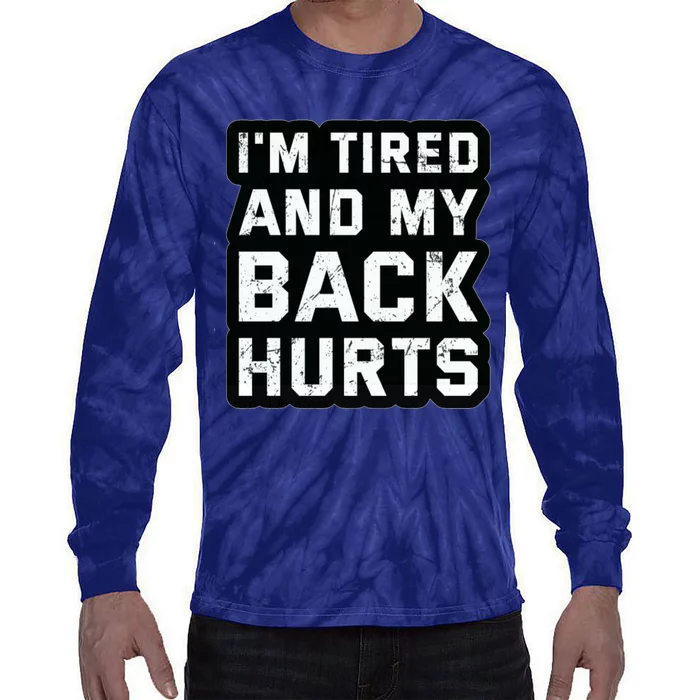 Im Tired And My Back Hurts Tie-Dye Long Sleeve Shirt