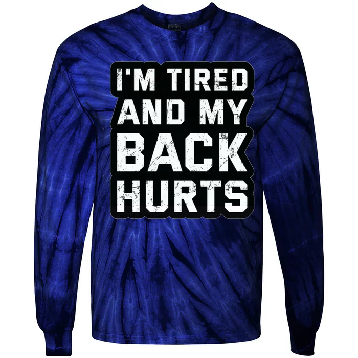 Im Tired And My Back Hurts Tie-Dye Long Sleeve Shirt