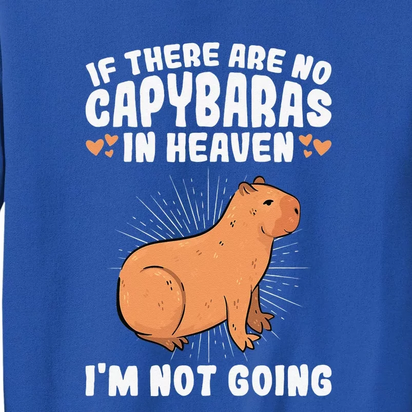 If There Are No Capybaras Capybara Tall Sweatshirt