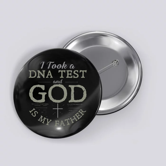 I Took A DNA Test And God Is My Father Funny Christian Button