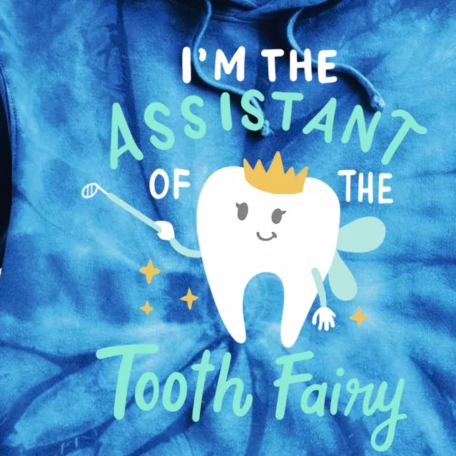 Im The Assistant Of The Tooth Fairy Gift Tie Dye Hoodie