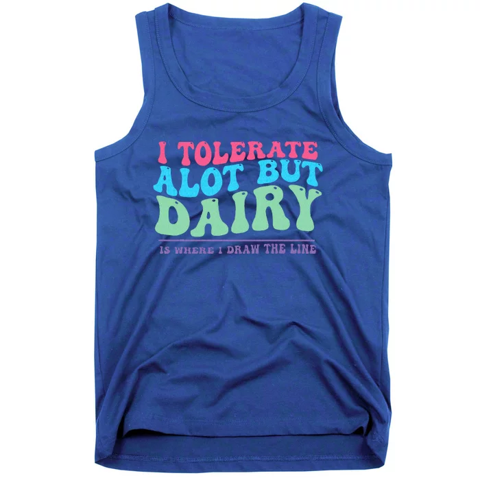 I Tolerare A Lot But Dairy Is Where I Draw The Line Tank Top