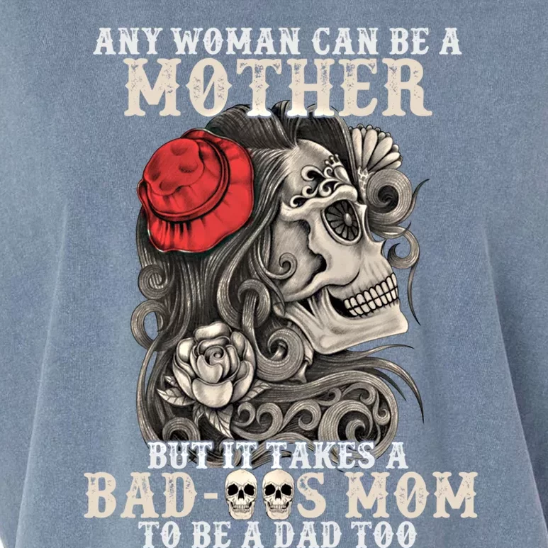 It Takes A Bad Ass Mom To Be A Dad Humor Costume Cute Gift Garment-Dyed Women's Muscle Tee