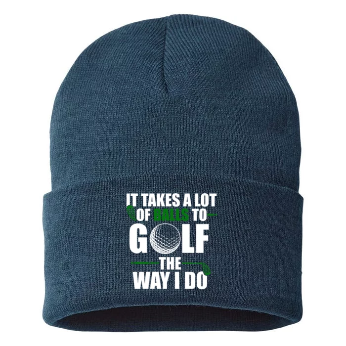 It Takes A Lot Of Balls To Golf The Way I Do Funny Golfer Sustainable Knit Beanie