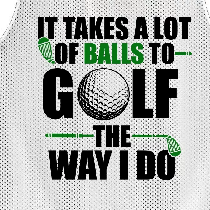 It Takes A Lot Of Balls To Golf The Way I Do Funny Golfer Mesh Reversible Basketball Jersey Tank