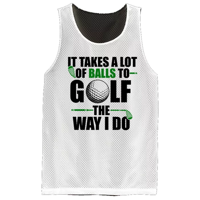 It Takes A Lot Of Balls To Golf The Way I Do Funny Golfer Mesh Reversible Basketball Jersey Tank