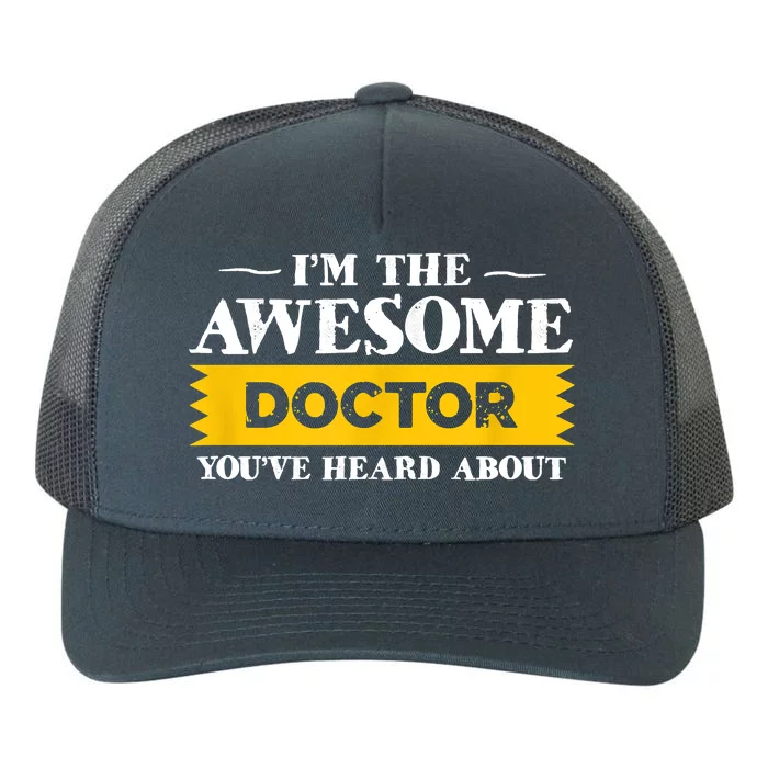 I'm The Awesome Doctor You've Heard About Physicians Yupoong Adult 5-Panel Trucker Hat