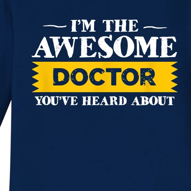 I'm The Awesome Doctor You've Heard About Physicians Baby Long Sleeve Bodysuit