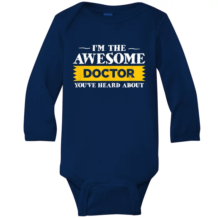 I'm The Awesome Doctor You've Heard About Physicians Baby Long Sleeve Bodysuit