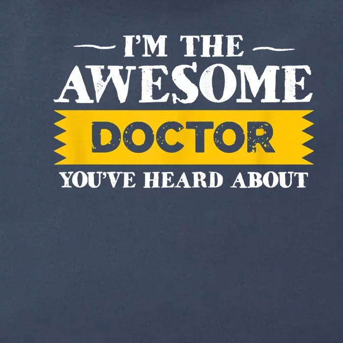 I'm The Awesome Doctor You've Heard About Physicians Zip Tote Bag