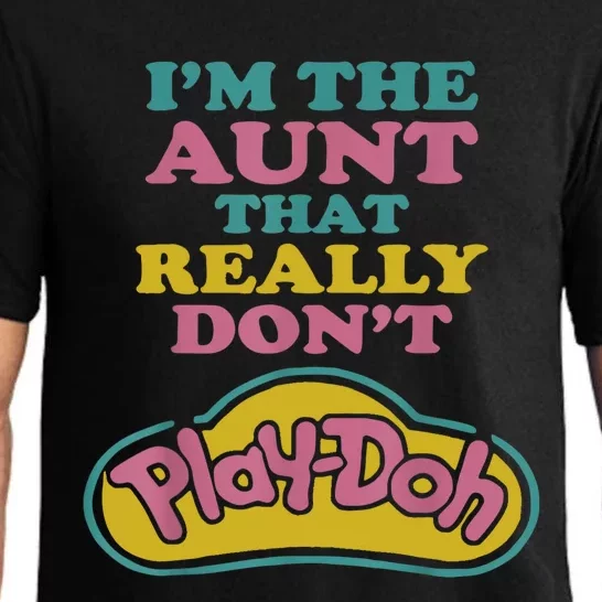 I'm The Aunt That Really Don't Play Doh Pajama Set