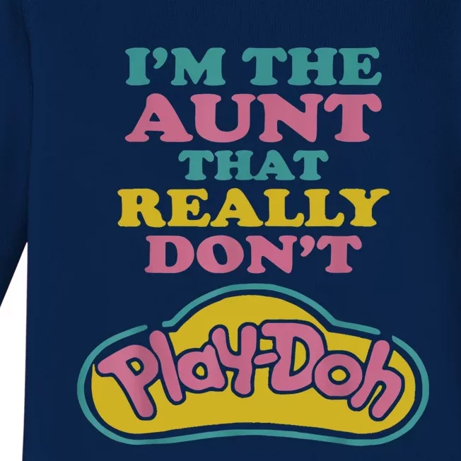 I'm The Aunt That Really Don't Play Doh Baby Long Sleeve Bodysuit