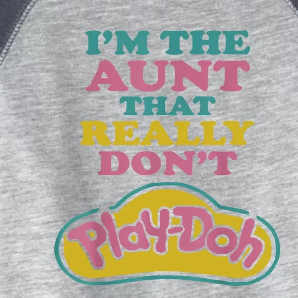 I'm The Aunt That Really Don't Play Doh Toddler Fine Jersey T-Shirt