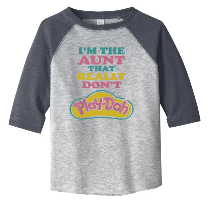 I'm The Aunt That Really Don't Play Doh Toddler Fine Jersey T-Shirt