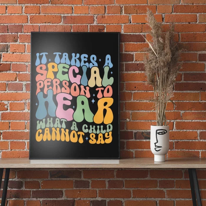 It Takes A Special Person To Hear What A Child Cannot Say Poster