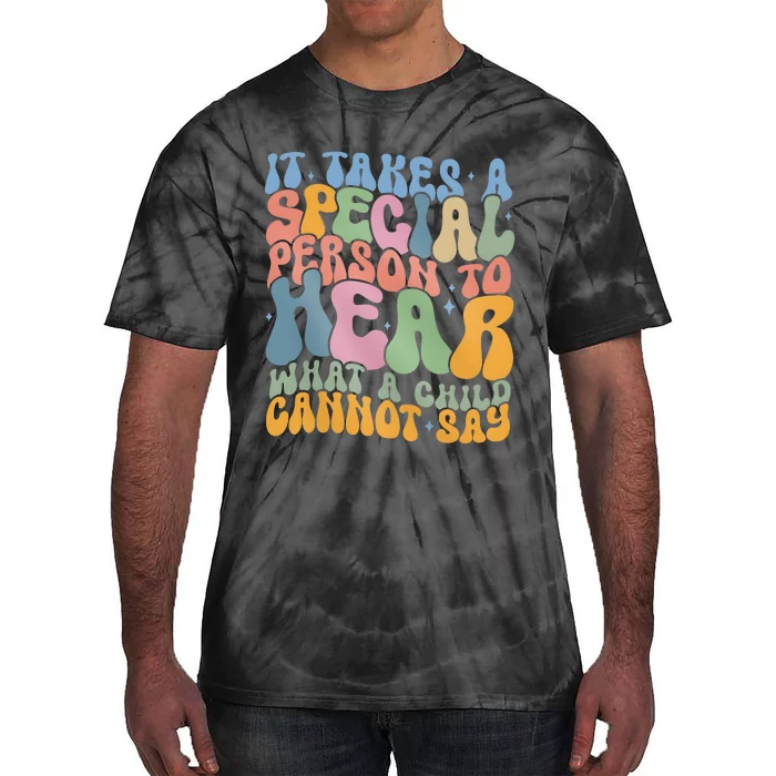 It Takes A Special Person To Hear What A Child Cannot Say Tie-Dye T-Shirt