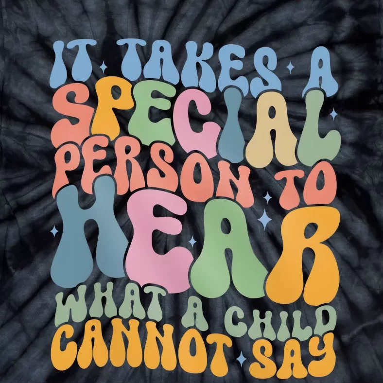 It Takes A Special Person To Hear What A Child Cannot Say Tie-Dye T-Shirt