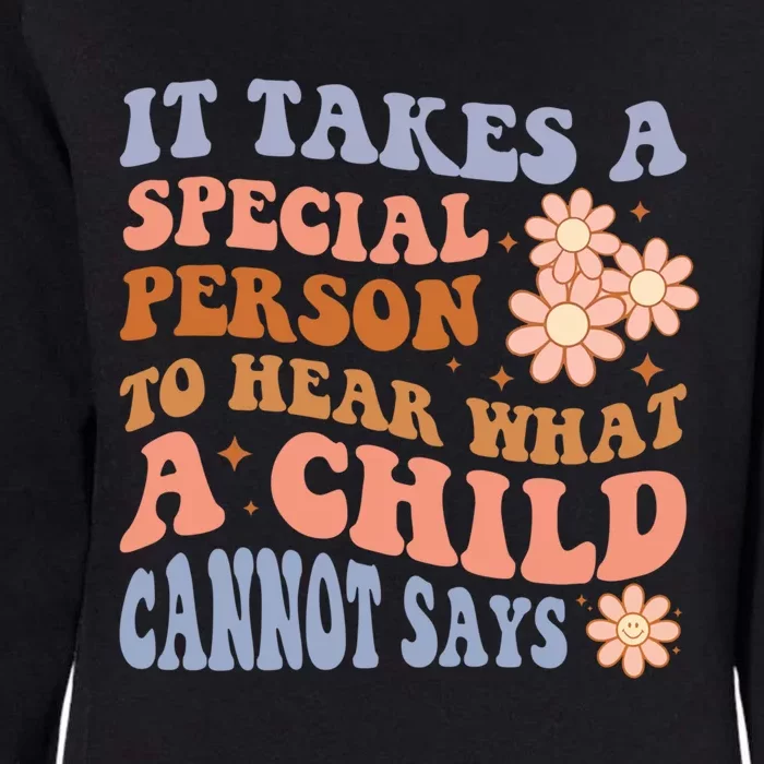 It Takes A Special Person To Hear What A Cannot Say Gift Womens California Wash Sweatshirt