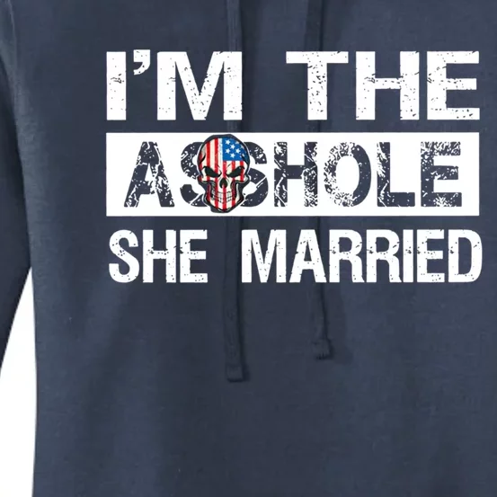 I'm The Asshole She Married Meaningful Gift Women's Pullover Hoodie