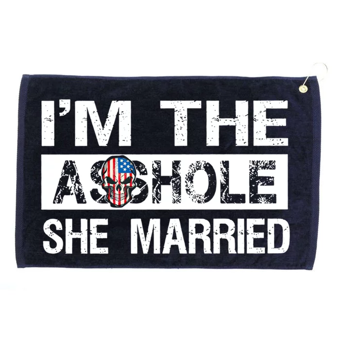 I'm The Asshole She Married Meaningful Gift Grommeted Golf Towel