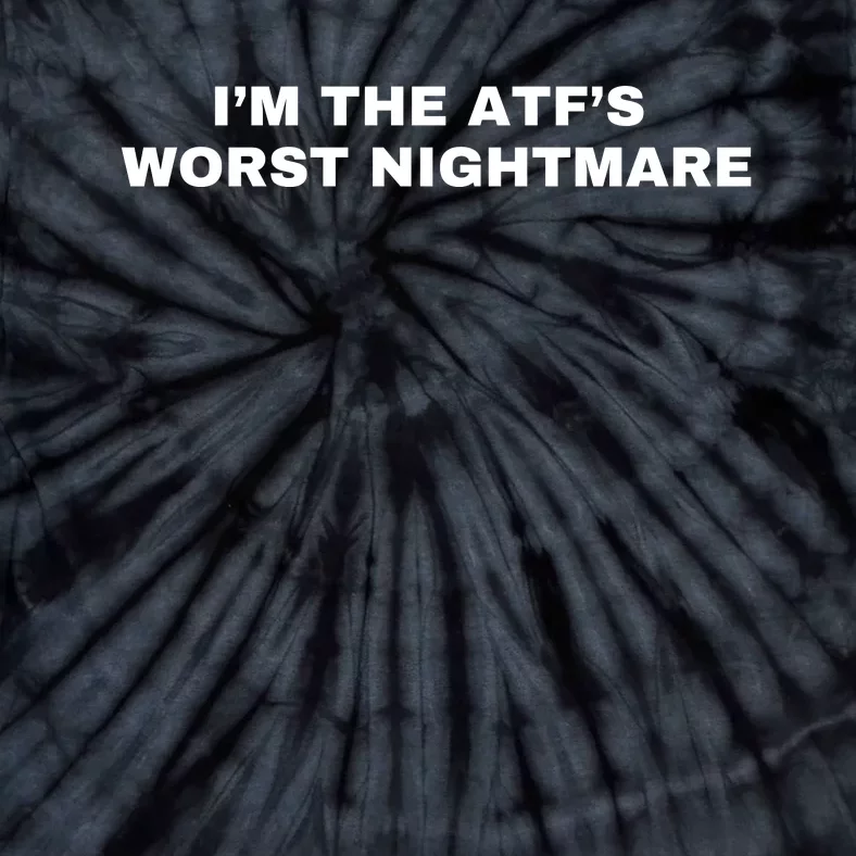 I’m The Atf’s Worst Nightmare Tie-Dye T-Shirt