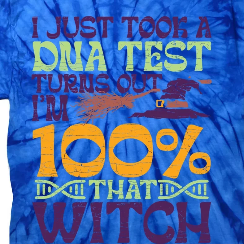 I Took A Dna Test Turns Out Im 100% Percent Witch Halloween Gift Tie-Dye T-Shirt