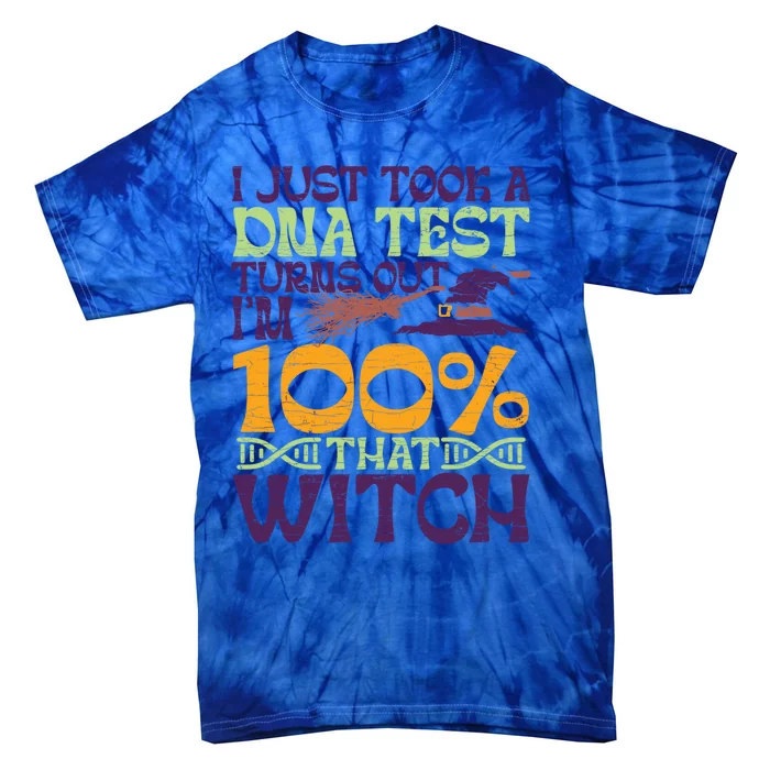 I Took A Dna Test Turns Out Im 100% Percent Witch Halloween Gift Tie-Dye T-Shirt