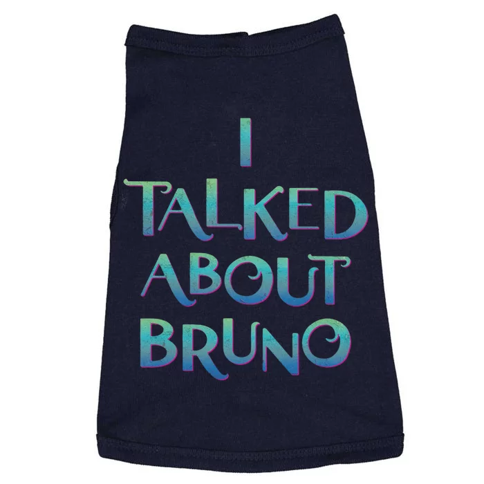 I Talked About Bruno Doggie Tank