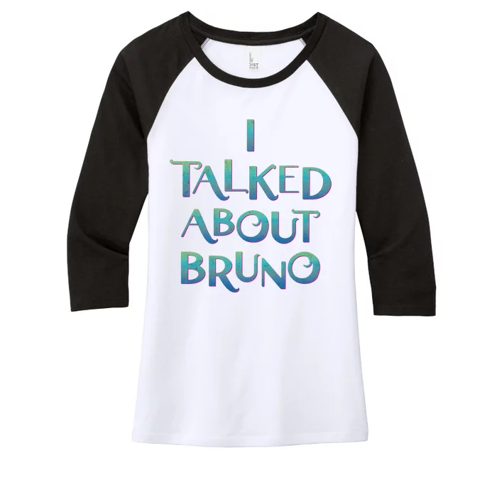 I Talked About Bruno Women's Tri-Blend 3/4-Sleeve Raglan Shirt