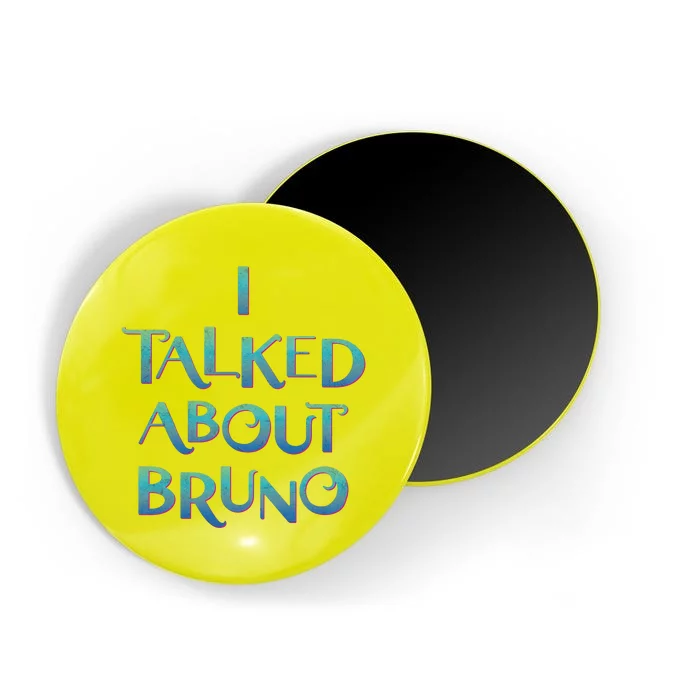 I Talked About Bruno Magnet