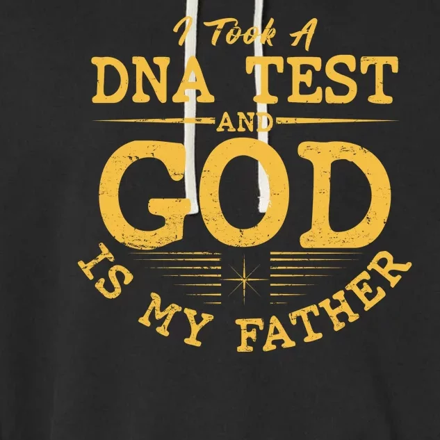 I Took A DNA Test And God Is My Father Garment-Dyed Fleece Hoodie