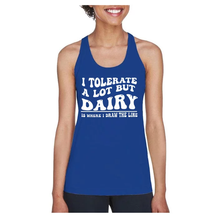 I Tolerate A Lot But Dairy Is Where I Draw The Line Women's Racerback Tank