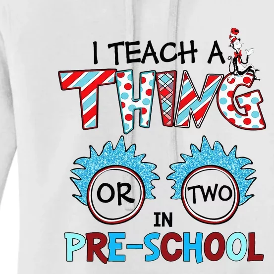 I Teach A Thing Or Two In Pre School Back To School Team Women's Pullover Hoodie